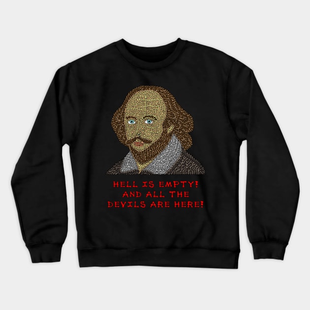 Shakespeare - Hell is empty! And all the devils are here! Crewneck Sweatshirt by NightserFineArts